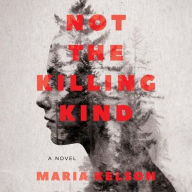 Title: Not the Killing Kind, Author: Maria Kelson