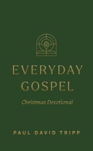 Title: Everyday Gospel Christmas Devotional, Author: Paul David Tripp