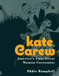 Title: Kate Carew: America's First Great Woman Cartoonist, Author: Eddie Campbell