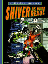 The Atlas Comics Library No. 6: Shiver As You Read!