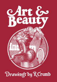 Title: Art & Beauty: Drawings by R. Crumb, Author: R. Crumb