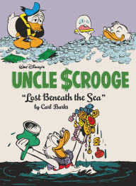 Title: Walt Disney's Uncle Scrooge: Lost Beneath the Sea: The Complete Carl Barks Disney Library Vol. 30, Author: Carl Barks