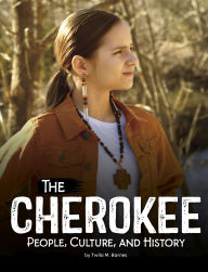 Title: The Cherokee: People, Culture, and History, Author: Twila M Barnes