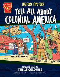 Title: History Tipsters Tell All About Colonial America: The Inside Scoop on the 13 Colonies, Author: Sara Latta
