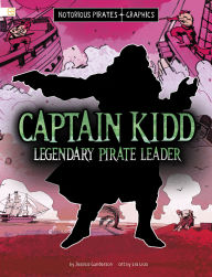 Title: Captain Kidd, Legendary Pirate Leader, Author: Jessica Gunderson