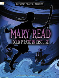 Title: Mary Read, Bold Pirate in Disguise, Author: Stephanie Peters
