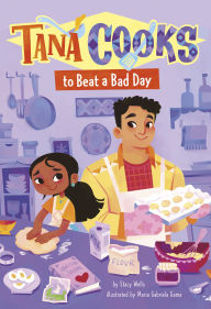 Title: Tana Cooks to Beat a Bad Day, Author: Stacy Wells