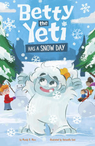 Title: Betty the Yeti Has a Snow Day, Author: Mandy R. Marx