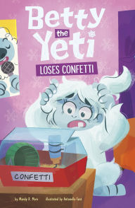 Title: Betty the Yeti Loses Confetti, Author: Mandy R. Marx