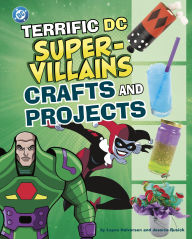 Title: Terrific DC Super-Villains Crafts and Projects, Author: Jessica Rusick