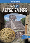 Alternative view 1 of Life in the Aztec Empire: An Interactive Ancient History Adventure