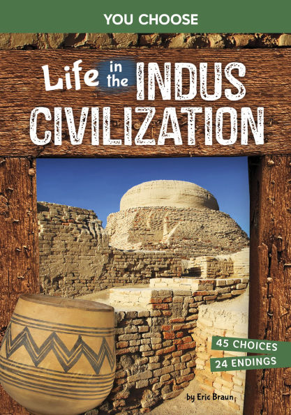 Life in the Indus Civilization: An Interactive Ancient History Adventure