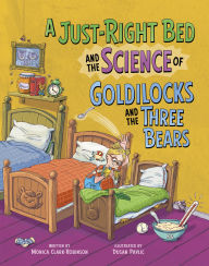 Title: A Just-Right Bed and the Science of Goldilocks and the Three Bears, Author: Monica Clark-Robinson