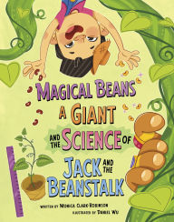 Title: Magical Beans, a Giant, and the Science of Jack and the Beanstalk, Author: Monica Clark-Robinson