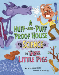 Title: A Huff-and-Puff Proof House and the Science of the Three Little Pigs, Author: Gloria Koster