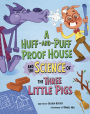 A Huff-and-Puff Proof House and the Science of the Three Little Pigs