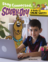 Title: Stay Connected, Scooby-Doo!: A Guide to Online Safety, Author: Steve Korté