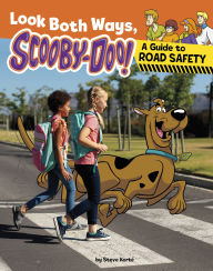 Title: Look Both Ways, Scooby-Doo!: A Guide to Road Safety, Author: Steve Korté