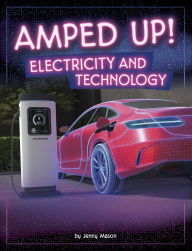 Title: Amped Up!: Electricity and Technology, Author: Jenny Mason