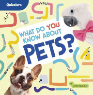 Title: What Do You Know About Pets?, Author: John Sazaklis