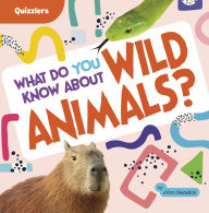 Title: What Do You Know About Wild Animals?, Author: John Sazaklis
