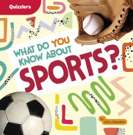 Title: What Do You Know About Sports?, Author: John Sazaklis