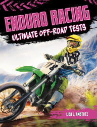 Title: Enduro Racing: Ultimate Off-Road Tests, Author: Lisa Amstutz