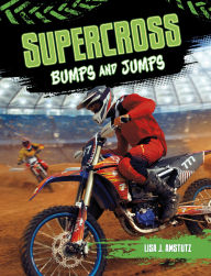 Title: Supercross: Bumps and Jumps, Author: Lisa Amstutz
