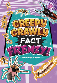 Title: Creepy Crawly Fact Frenzy!, Author: Penelope S. Nelson