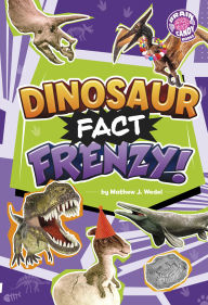 Title: Dinosaur Fact Frenzy!, Author: Mathew J. Wedel PhD