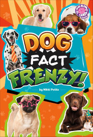 Title: Dog Fact Frenzy!, Author: Nikki Potts