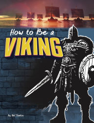 Title: How to Be a Viking, Author: Nel Yomtov