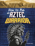 Alternative view 1 of How to Be an Aztec Warrior