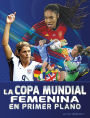 La Copa Mundial Femenina en primer plano