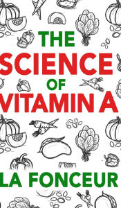 Title: The Science of Vitamin A (Color Print): Everything You Need to Know About Vitamin A, Author: La Fonceur