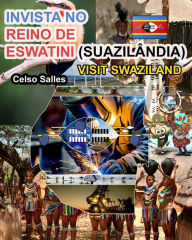 Title: INVISTA NO REINO DE ESWATINI (SUAZILï¿½NDIA) - Visit Swaziland - Celso Salles: Coleï¿½ï¿½o Invista em ï¿½frica, Author: Celso Salles