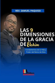 Title: LAS 9 DIMENSIONES DE LA GRACIA DE ELOHIM - Samuel Paquissi: Fundamentos de la Vida y Poder del Reino de Dios, Author: Samuel Paquissi