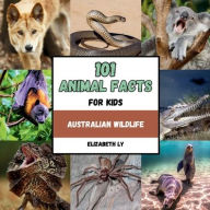 Title: 101 Animal Facts for Kids: Australian Wildlife:, Author: Elizabeth Ly