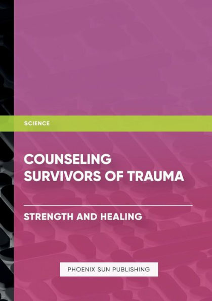 Counseling Survivors of Trauma - Strength and Healing