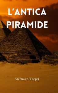 Title: L'Antica Piramide, Author: Stefania S Cooper