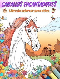 Title: Caballos encantadores - Libro de colorear para niï¿½os - Escenas creativas y divertidas de risueï¿½os caballos: Encantadores dibujos que impulsan la creatividad y diversiï¿½n de los niï¿½os, Author: Colorful Fun Editions