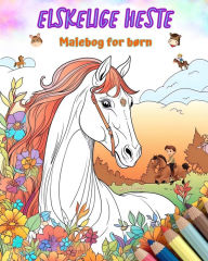 Title: Elskelige heste - Malebog for bï¿½rn - Kreative og sjove scener med glade heste: Charmerende tegninger, der opfordrer til kreativitet og sjov for bï¿½rn, Author: Colorful Fun Editions
