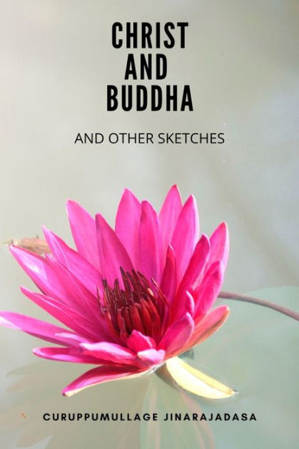 Christ and Buddha And other Sketches by Curuppumullage Jinarajadasa