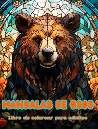 Title: Mandalas de osos Libro de colorear para adultos Diseï¿½os antiestrï¿½s para fomentar la creatividad: Imï¿½genes mï¿½sticas de osos para aliviar el estrï¿½s y equilibrar la mente, Author: Inspiring Colors Editions