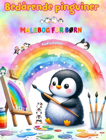 Bedï¿½rende pingviner - Malebog for bï¿½rn - Kreative og sjove scener med glade pingviner: Charmerende tegninger, der opfordrer til kreativitet og sjov for bï¿½rn