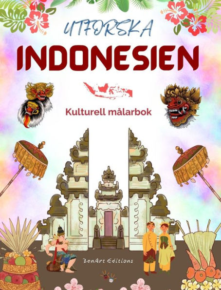 Utforska Indonesien - Kulturell mï¿½larbok - Klassisk och modern kreativ design av indonesiska symboler: Forntida och modernt Indonesien blandas i en fantastisk mï¿½larbok