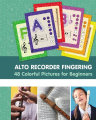 Title: Alto Recorder Fingering. 48 Colorful Pictures for Beginners, Author: Helen Winter