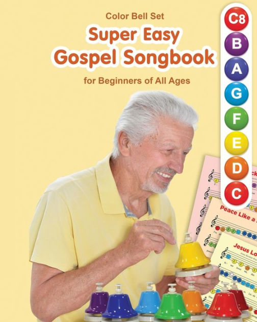 Super Easy Gospel Songbook for Beginners of All Ages: for Color Bell