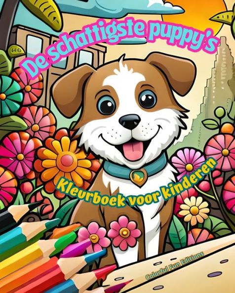De schattigste puppy's - Kleurboek voor kinderen - Creatieve en grappige scï¿½nes van lachende hondjes: Charmante tekeningen die creativiteit en plezier voor kinderen stimuleren