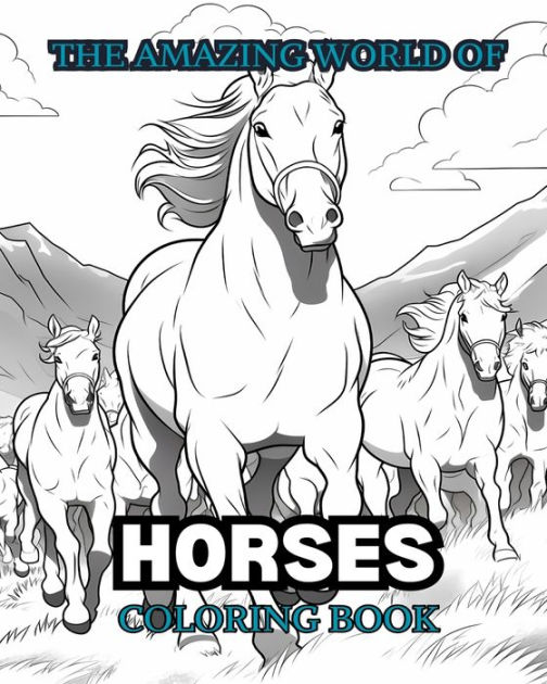 THE AMAZING WORLD OF HORSES Coloring Book Relax & Find Your True